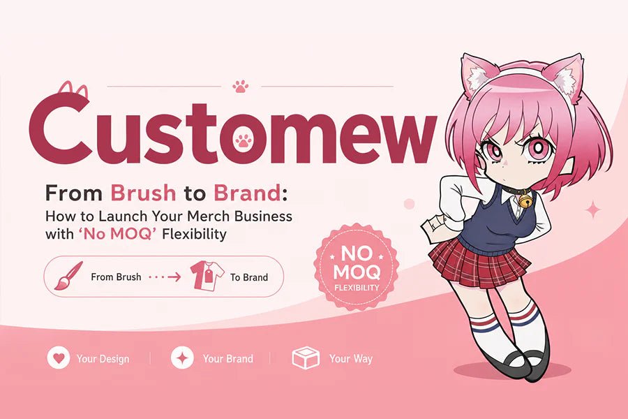 From Brush to Brand: How to Launch Your Merch Business with "No MOQ" Flexibility - Customew